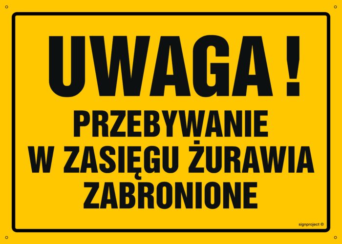OA019 Uwaga! Przebywanie w zasięgu żurawia zabronione