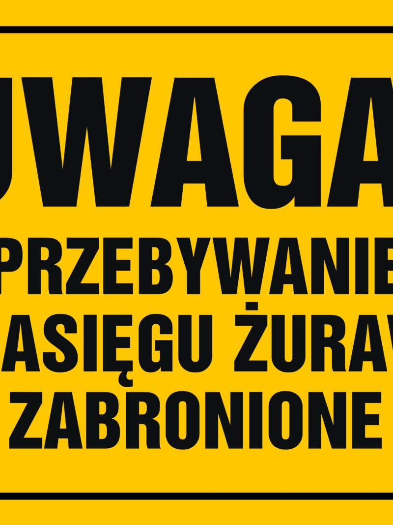 OA019 Uwaga! Przebywanie w zasięgu żurawia zabronione